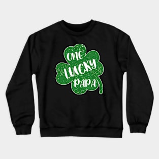 one lucky papa Shamrock dad St. Patricks Day 2021 for men Crewneck Sweatshirt